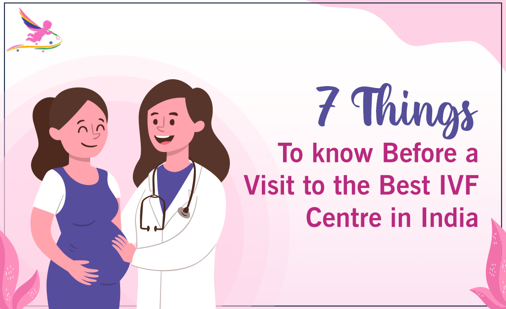 7 things to know before a visit to the best IVF centre in India